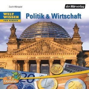 Weltwissen für Kinder: Politik & Wirtschaft von Dettmar,  Volker, Grosch,  Roland, Heynold,  Helge, Icks,  Sascha Maria, Kaiser,  Niels, Krumpholz,  Hanns Jörg, Löffler,  Tom, Quast,  Michael, Wildenhain,  Helfried