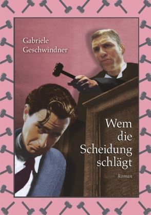 Wem die Scheidung schlägt von Geschwindner,  Gabriele