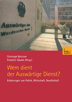 Wem dient der Auswärtige Dienst? von Bertram,  Christoph, Däuble,  Friedrich