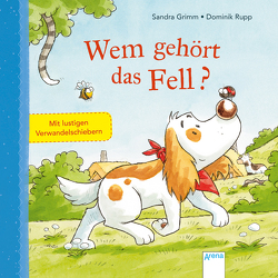 Wem gehört das Fell? von Grimm,  Sandra, Rupp,  Dominik