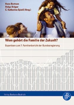 Wem gehört die Familie der Zukunft? von Bertram,  Hans, Krüger,  Helga, Spieß,  C. Katharina