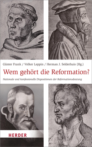 Wem gehört die Reformation? von Campi,  Emidio, Dieter,  Theodor, Ehmann,  Johannes, Frank,  Günter, Leppin,  Volker, Mühling,  Andreas, Nüssel,  Friederike, Rahner,  Johanna, Sattler,  Dorothea, Selderhuis,  Herman J, Sparn,  Walter, Walter,  Peter