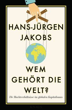 Wem gehört die Welt? von Jakobs,  Hans-Jürgen