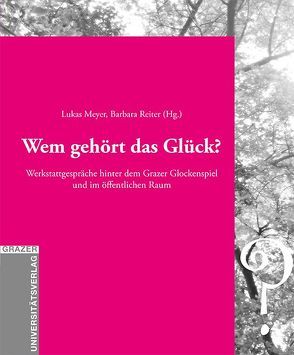 Wem gehört das Glück? von Meyer,  Lukas, Reiter,  Barbara