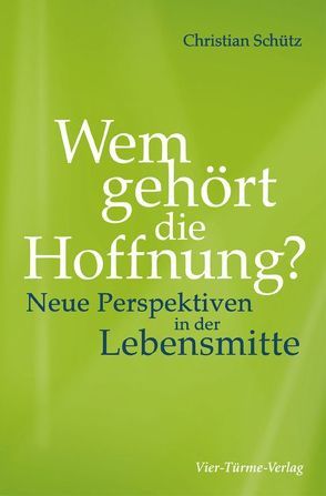 Wem gehört die Hoffnung? von Schütz,  Christian