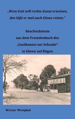 Wem Gott will rechte Gunst erweisen, den läßt er mal nach Glowe reisen. von Westphal,  Werner