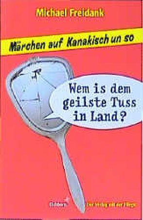 Wem is dem geilste Tuss in Land? von Freidank,  Michael