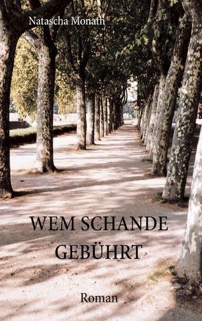 Wem Schande gebührt von Monath,  Natascha