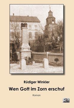 Wen Gott im Zorn erschuf von Winkler,  Rüdiger