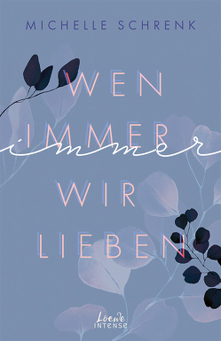 Wen immer wir lieben (Immer-Trilogie, Band 1) von Schrenk,  Michelle