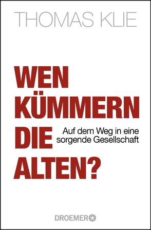 Wen kümmern die Alten? von Klie,  Thomas