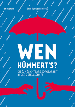 Wen kümmert’s? von Berger,  Christian, Breitegger,  Benjamin, Gučanin,  Jelena, Hamann,  Sibylle, Kleiner,  Sarah, Pramer,  Philip, Scherndl,  Gabriele, Tomaselli,  Elisa, Tomic,  Manuela