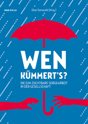 Wen kümmert’s? von Berger,  Christian, Breitegger,  Benjamin, Gučanin,  Jelena, Hamann,  Sibylle, Kleiner,  Sarah, Pramer,  Philip, Scherndl,  Gabriele, Tomaselli,  Elisa, Tomic,  Manuela