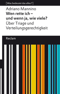 Wen rette ich – und wenn ja, wie viele? Über Triage und Verteilungsgerechtigkeit von Mannino,  Adriano