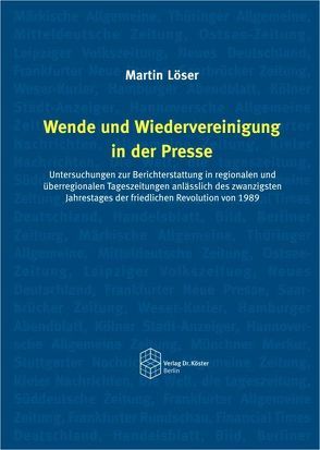 Wende und Wiedervereinigung in der Presse von Loeser,  Martin