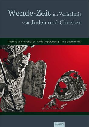 Wende-Zeit im Verhältnis von Juden und Christen von Grünberg,  Wolfgang, Schramm,  Tim, von Kortzfleisch,  Siegfried