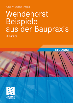 Wendehorst Beispiele aus der Baupraxis von Baumgartner,  Herwig, Biener,  Ernst, Feiser,  Johannes, Heinemann,  Ekkehard, Jäger,  Wolfram, Joeckel,  Rainer, Krings,  Wolfgang, Lohse,  Wolfram, Maurmaier,  Dieter, Neuhaus,  Helmuth, Roos,  Winfried, Strohmeier,  Andreas, Vismann,  Ulrich, Weller,  Bernhard, Wetzell,  Otto