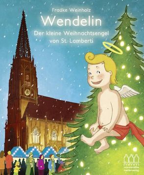 Wendelin – Der kleine Weihnachtsengel von St. Lamberti von Weinholz,  Frauke