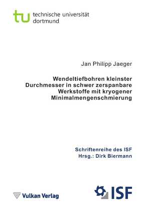 Wendeltiefbohren kleinster Durchmesser in schwer zerspanbare Werkstoffe mit kryogener Minimalmengenschmierung von Biermann,  Dirk, Jaeger,  Jan Philipp