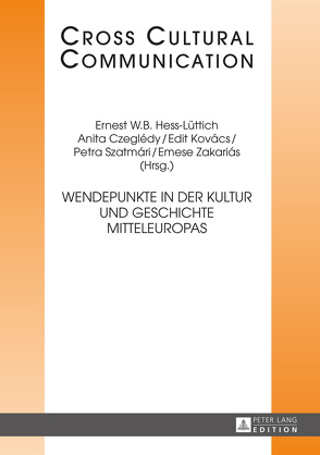 Wendepunkte in der Kultur und Geschichte Mitteleuropas von Czeglédy,  Anita, Hess-Lüttich,  E.W.B., Kovacs,  Edit, Szatmári,  Petra