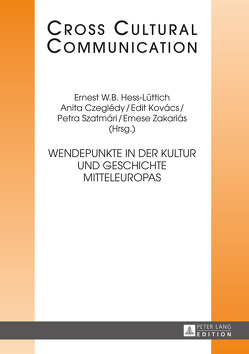 Wendepunkte in der Kultur und Geschichte Mitteleuropas von Czeglédy,  Anita, Hess-Lüttich,  E.W.B., Kovacs,  Edit, Szatmári,  Petra