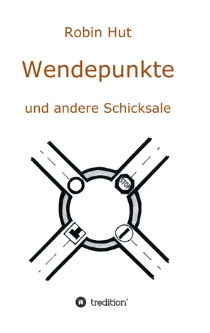 Wendepunkte und andere Schicksale von Hut,  Robin