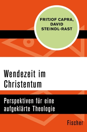 Wendezeit im Christentum von Capra,  Fritjof, Schuhmacher,  Erwin, Steindl-Rast,  David