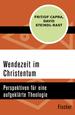 Wendezeit im Christentum von Capra,  Fritjof, Schuhmacher,  Erwin, Steindl-Rast,  David