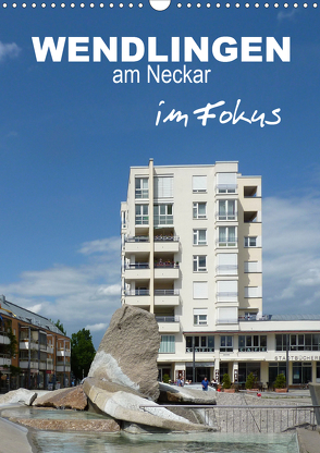 Wendlingen am Neckar im Fokus (Wandkalender 2021 DIN A3 hoch) von Huschka,  Klaus-Peter