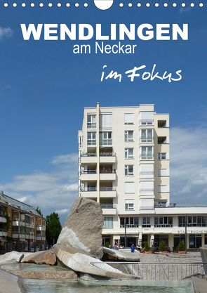 Wendlingen am Neckar im Fokus (Wandkalender 2021 DIN A4 hoch) von Huschka,  Klaus-Peter