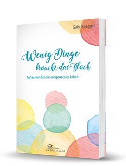 Wenig Dinge braucht das Glück von Raeggel,  Gabi