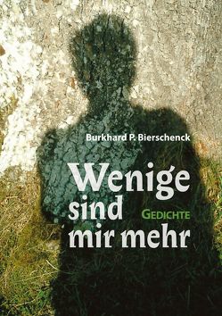 Wenige sind mir mehr von Bierschenck,  Burkhard P