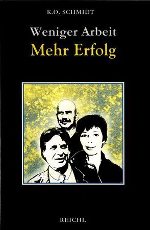 Weniger Arbeit – Mehr Erfolg von Schmidt,  K.O.