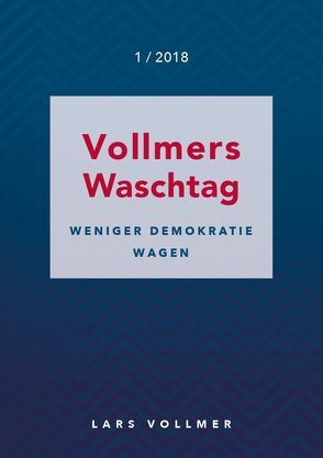 Weniger Demokratie wagen! von Vollmer,  Lars