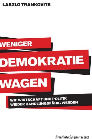 Weniger Demokratie wagen von Trankovits,  Laszlo