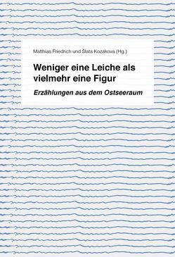 Weniger eine Leiche als vielmehr eine Figur von Ahola,  Jukka, Backlund,  Iris, Ehin,  Kristiina, Friedrich,  Matthias, Jarvoll,  Svein, Jónsdóttir,  Audur, Kaldmaa,  Hanneleele, Kjos Fonn,  Maria, Kozakova,  Slata, Lövdahl,  Einar, Mäki,  Anna Maria, Rosenbæk,  Karl Emil, Rutkēviča,  Agnese, Saul,  Alana, Serelyte,  Renata, Šlepikas,  Alvydas, Snjadanko,  Natalka, Thörn,  Pär, Tulinius,  Kári