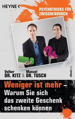 Weniger ist mehr – Warum Sie sich das zweite Geschenk schenken können von Kitz,  Volker, Tusch,  Manuel