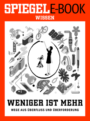 Weniger ist mehr – Wege aus Überfluss und Überforderung von Weingarten,  Susanne