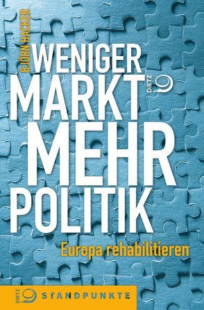 Weniger Markt, mehr Politik von Hacker,  Björn