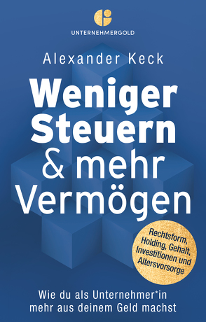 Weniger Steuern & mehr Vermögen von Alexander,  Keck