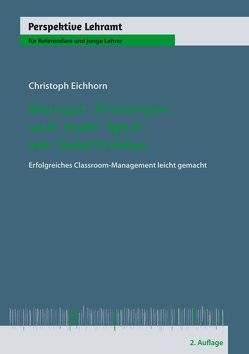 Weniger Störungen und mehr Spaß am Unterrichten von Eichhorn,  Christoph