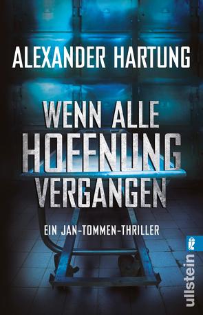 Wenn alle Hoffnung vergangen (Jan-Tommen-Thriller 3) von Hartung,  Alexander