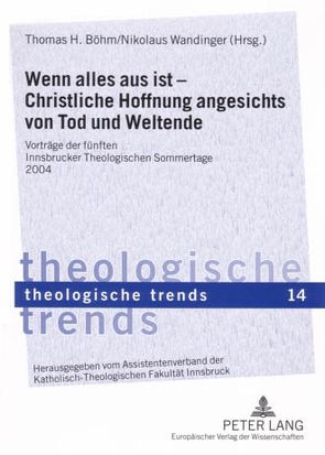 Wenn alles aus ist – Christliche Hoffnung angesichts von Tod und Weltende von Böhm,  Thomas H., Wandinger,  Nikolaus