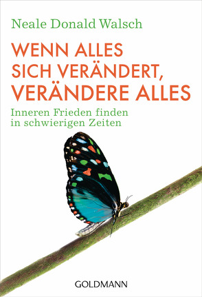 Wenn alles sich verändert, verändere alles von Kahn-Ackermann,  Susanne, Walsch,  Neale Donald