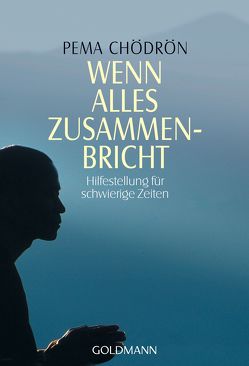 Wenn alles zusammenbricht von Chödrön,  Pema, Geist,  Thomas