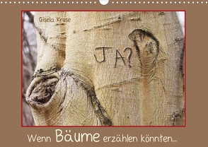 Wenn Bäume erzählen könnten (Wandkalender 2022 DIN A3 quer) von Kruse,  Gisela