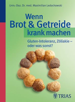 Wenn Brot & Getreide krank machen von Ledochowski,  Maximilian