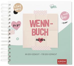 Wenn-Buch für dich – An dich gedacht – Für dich gemacht von Groh Verlag