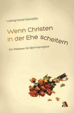 Wenn Christen in der Ehe scheitern von Eisenlöffel,  Ludwig David