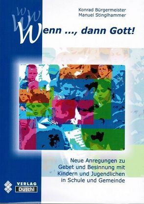 Wenn…, dann Gott! von Bürgermeister,  Konrad, Stinglhammer,  Manuel